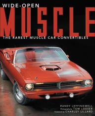 Title: Wide-Open Muscle: The Rarest Muscle Car Convertibles, Author: Randy Leffingwell