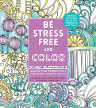 Be Stress-Free and Color: Channel Your Worries Into a Comforting, Creative Activity