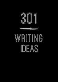 Title: 301 Writing Ideas: Creative Prompts to Inspire Prose, Author: Chartwell Books