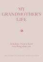 My Grandmother's Life: Grandma, I Want to Know Everything About You