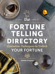 Title: The Fortune Telling Directory: Divination Techniques to Unlock Your Fortune, Author: Isabella Drayson