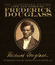 Life and Times of Frederick Douglass: The Illustrated Edition