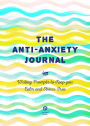 Anti-Anxiety Journal: Writing Prompts to Keep You Calm and Stress Free