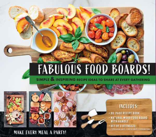 Fabulous Food Board Kit: Simple & Inspiring Recipe Ideas to Share at Every Gathering