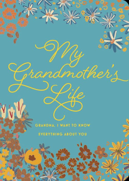 My Grandmother's Life - Second Edition: Grandma, I Want to Know Everything About You