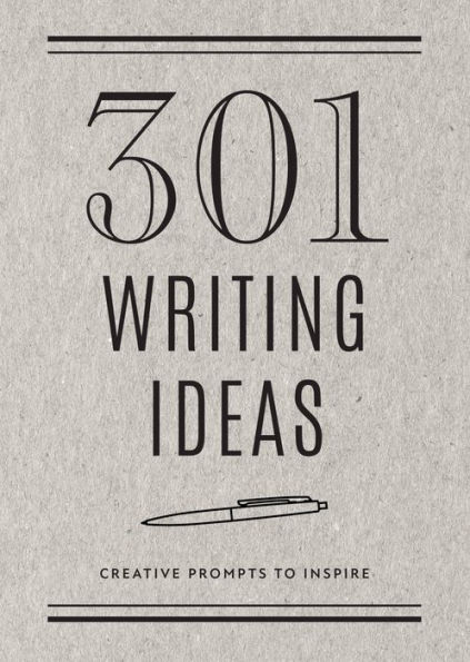 301 Writing Ideas: Creative Prompts to Inspire Prose