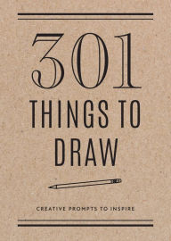 Title: 301 Things to Draw: Creative Prompts to Inspire Art, Author: Chartwell Books