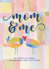 Title: Mom & Me: An Interactive Journal to Learn More About Each Other, Author: Taylor Vance