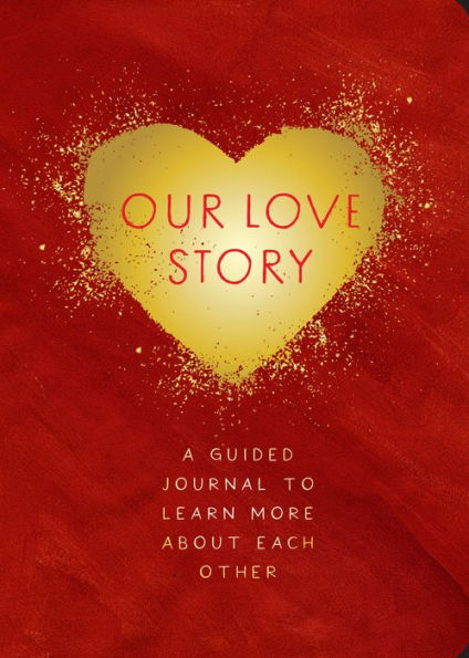 Our Love Story: Guided Journal to learn More About Each Other