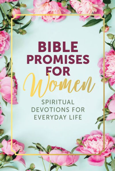 Bible Promises for Women: Spiritual Devotions Everyday Life