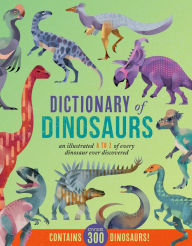 Title: Dictionary of Dinosaurs: An Illustrated A to Z of Every Dinosaur Ever Discovered, Author: Dieter Braun