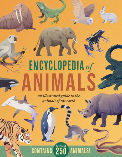 Encyclopedia of Animals: An Illustrated Guide to the Animals of the Earth