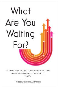 Title: What Are You Waiting For, Author: Brunskill-Matson