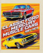 The Complete Book of Classic Ford and Mercury Muscle Cars: 1961-1973