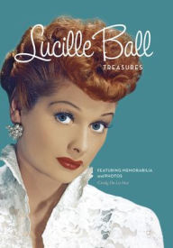 Lucille Ball Treasures: Featuring Memorabilia and Pictures