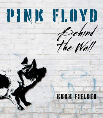 Pink Floyd: Behind the Wall