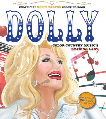 Unofficial Dolly Parton Coloring Book: Color Country Music's Leading Lady - More Than 100 Pages to Color!