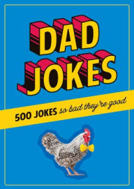 Title: Dad Jokes: 500 Jokes So Bad They're Good, Author: Chartwell Books