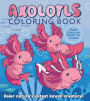 Axolotls Coloring Book: Color Nature's Cutest Kawaii Creature! More Than 100 Pages to Color