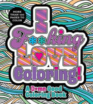 Title: I F**king Love Coloring!: A D*mn Good Coloring Book, Author: Chartwell Books