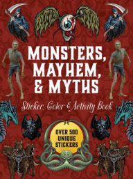 Title: Monsters, Mayhem, & Myths Sticker, Color & Activity Book, Author: Quarto