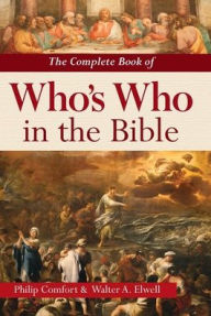Download new audio books for free The Complete Book of Who's Who in the Bible DJVU FB2 by Philip Comfort, Walter A Elwell (English Edition) 9780785847472
