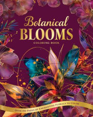 Title: Botanical Blooms Coloring Book: Over 150 Pages of Enchanting Florals to Color, Author: Chartwell Books