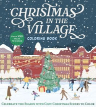 Title: Christmas in the Village Coloring Book: Celebrate the Season with Cozy Christmas Scenes to Color, Author: Chartwell Books