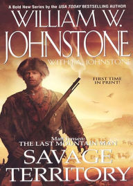 Title: Savage Territory (Matt Jensen: The Last Mountain Man #4), Author: William W. Johnstone