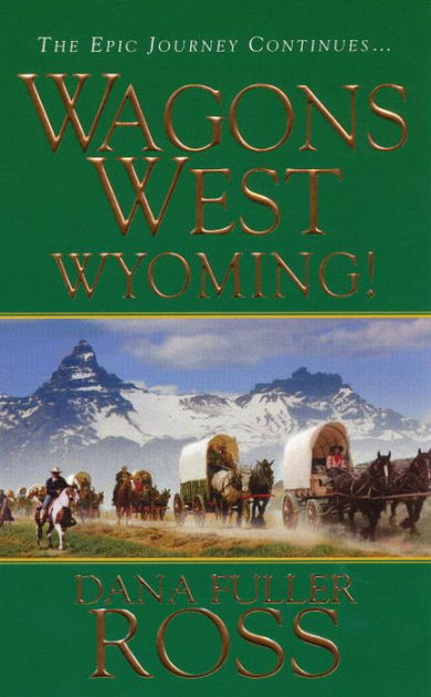 Wyoming! (Wagons West Series #3) by Dana Fuller Ross, Phil Gigante ...