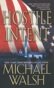 Title: Hostile Intent, Author: Michael Walsh