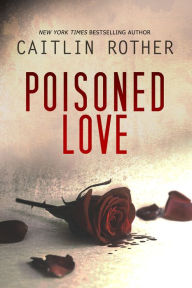 Title: Poisoned Love, Author: Caitlin Rother