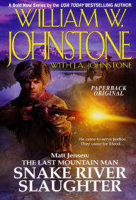 Title: Snake River Slaughter (Matt Jensen: The Last Mountain Man #5), Author: William W. Johnstone
