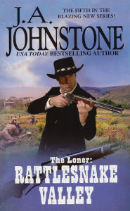 Title: The Loner: Rattlesnake Valley, Author: J. A. Johnstone