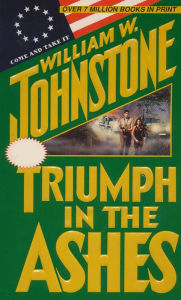 Title: Triumph in the Ashes (Ashes Series #26), Author: William W. Johnstone