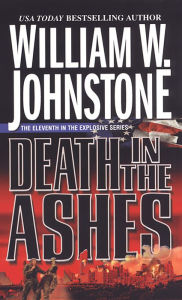 Title: Death in the Ashes (Ashes Series #11), Author: William W. Johnstone