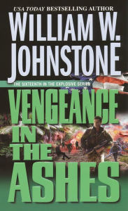 Title: Vengeance in the Ashes (Ashes Series #16), Author: William W. Johnstone