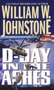 Title: D-Day in the Ashes (Ashes Series #20), Author: William W. Johnstone