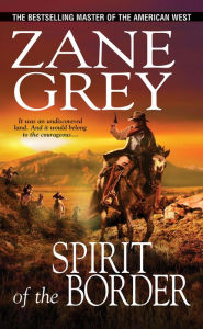 Title: Spirit of the Border, Author: Zane Grey