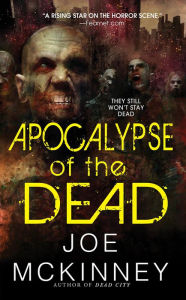 Title: Apocalypse of the Dead, Author: Joe McKinney