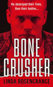 Title: Bone Crusher, Author: Linda Rosencrance