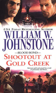Title: Shootout at Gold Creek (Blood Bond Series #6), Author: William W. Johnstone