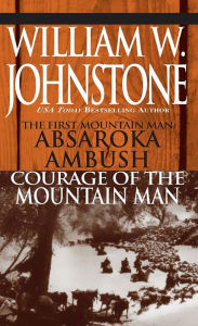 Title: Absaroka Ambush (first Mt Man)/Courage Of The Mt Man, Author: William W. Johnstone