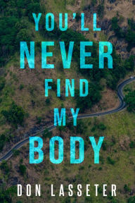 Title: You'll Never Find My Body, Author: Don Lasseter