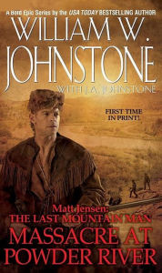 Title: Massacre at Powder River (Matt Jensen: The Last Mountain Man #7), Author: William W. Johnstone