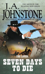 Title: The Loner: Seven Days to Die, Author: J. A. Johnstone