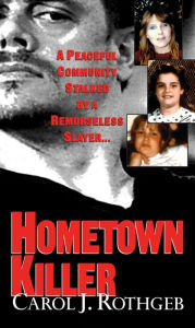 Title: Hometown Killer, Author: Carol J. Rothgeb