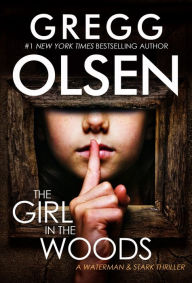 Title: The Girl in the Woods, Author: Gregg Olsen