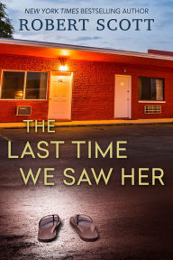 Title: The Last Time We Saw Her, Author: Robert Scott