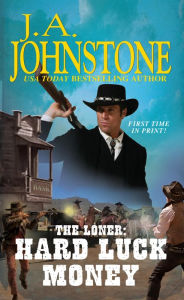 Title: The Loner: Hard Luck Money, Author: J. A. Johnstone